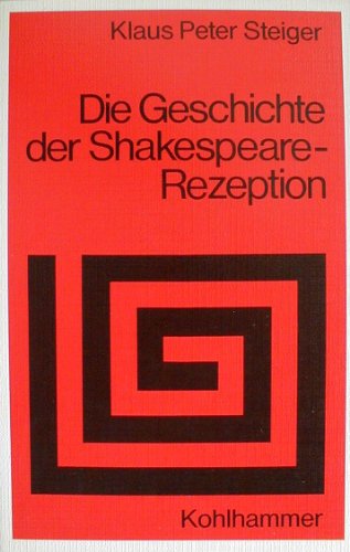 Die Geschichte der Shakespeare-Rezeption (Sprache und Literatur) - Steiger, Klaus P