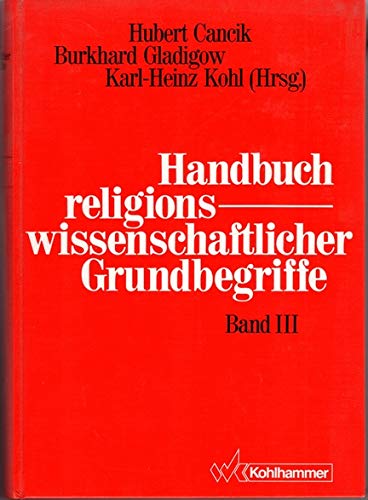 Stock image for Handbuch religionswissenschaftlicher Grundbegriffe. Band III. Gesetz - Kult. for sale by Antiquariat & Verlag Jenior
