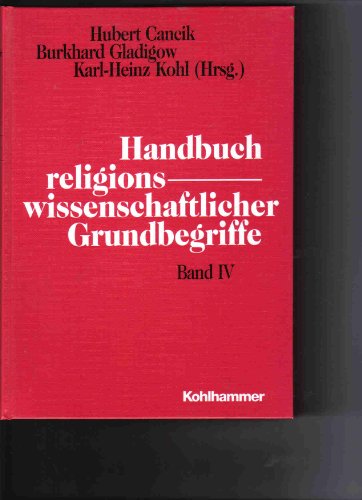 9783170095564: Handbuch religionswissenschaftlicher Grundbegriffe / Bd. IV, Kultbild-Rolle / unter Mitarb. von Hildegard Cancik-Lindemaier ... [et al.] ; hrsg. von Hubert Cancik, Burkhard Gladigow, Karl-Heinz Kohl.