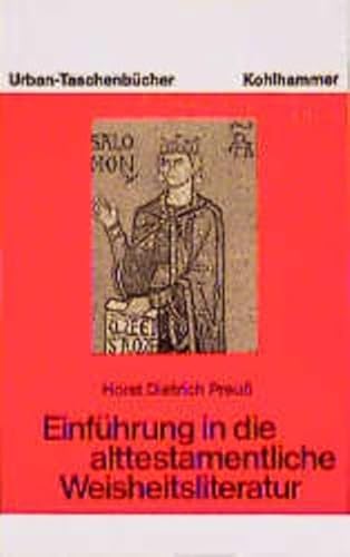 Einführung in die alttestamentliche Weisheitsliteratur. (= Kohlhammer Urban Taschenbücher 383). - Preuß, Horst Dietrich.