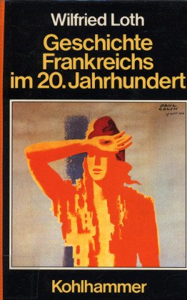 Geschichte Frankreichs im 20. Jahrhundert (German Edition) (9783170095946) by Loth, Wilfried