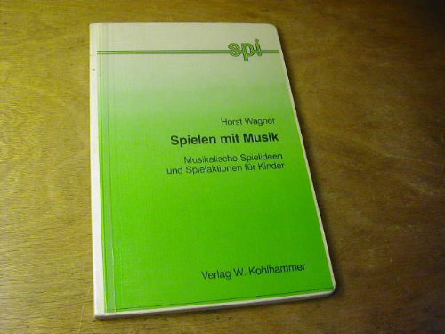 Spielen mit Musik : musikalische Spielideen und Spielaktionen für Kinder. von, Sozialpädagogische...