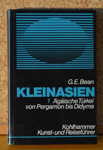 Kleinasien I. Die ägäische Türkei von Pergamon bis Didyma - Bean, George Ewart