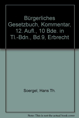 Bürgerliches Gesetzbuch mit Einführungsgesetz und Nebengesetzen. Kommentar Erbrecht §§ 1922-2385 BGB, Beurkundungsgesetz - Soergel, Theodor und Wolfgang Siebert