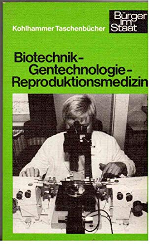 Stock image for Biotechnik, Gentechnologie, Reproduktionsmedizin. (Brger im Staat). for sale by Antiquariat Harry Nimmergut