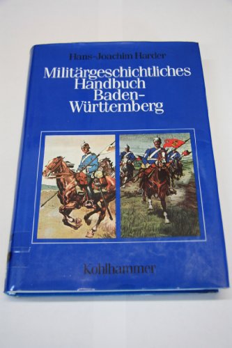 Militärgeschichtliches Handbuch Baden-Württemberg. Hrsg. vom Militärgeschichtl. Forschungsamt - Harder, Hans-Joachim