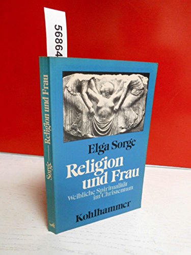 Stock image for Religion und Frau: Weibliche Spiritualitt im Christentum for sale by Versandantiquariat Felix Mcke