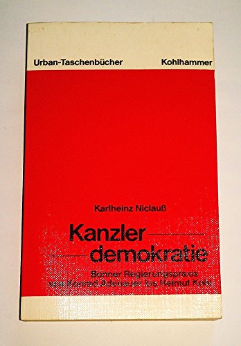 Beispielbild fr Kanzlerdemokratie: Bonner Regierungspraxis von Konrad Adenauer bis Helmut Kohl zum Verkauf von G. & J. CHESTERS