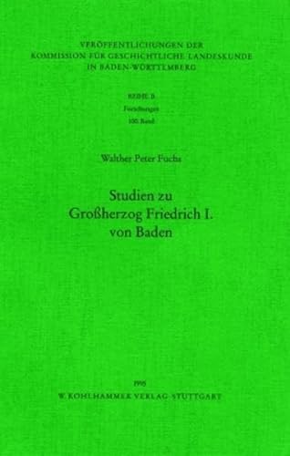 Studien zu Großherzog Friedrich I. von Baden.
