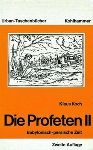 Die Profeten II: Babylonisch-persische Zeit (Urban-Taschenbücher, Band 281) - Klaus Koch