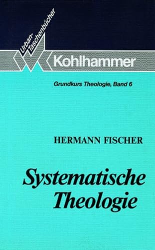 Grundkurs Theologie VI. Systematische Theologie: Konzeptionen und Probleme im 20. Jahrhundert (Urban-taschenbucher) - Hermann Fischer