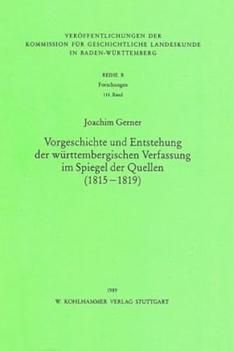 Vorgeschichte und Entstehung der württembergischen Verfassung im Spiegel der Quellen (1815-1819).