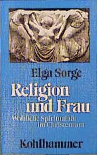 Stock image for Religion und Frau. Weibliche Spiritualitt im Christentum for sale by medimops