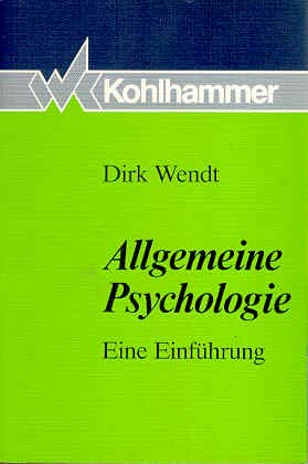 Allgemeine Psychologie Eine Einführung - Wendt, Dirk