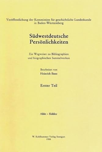 Südwestdeutsche Persönlichkeiten. Ein Wegweiser zu Bibliographien u. biographischen Sammelwerken.