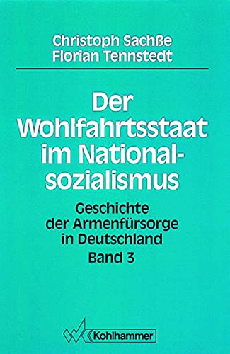 Stock image for Geschichte der Armenfrsorge in Deutschland, Bd.3, Der Wohlfahrtsstaat im Nationalsozialismus for sale by medimops