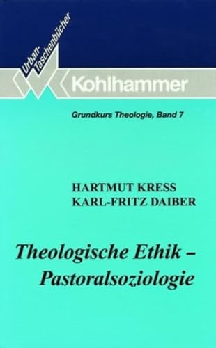 Grundkurs Theologie VII. Theologische Ethik. Pastoralsoziologie. (9783170104198) by KreÃŸ, Hartmut; Daiber, Karl-Fritz