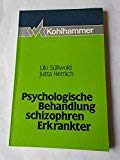 Psychologische Behandlung schizophren Erkrankter. - Süllwold, Lilo und Jutta Herrlich