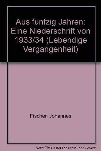 Beispielbild fr Aus fnfzig Jahren : eine Niederschrift von 1933 / 34. Lebendige Vergangenheit. Zeugnisse und Erinnerungen. Schriftenreihe des Wrtt. Geschichtes- und Altertumsvereins 12. Band. Mit e. Nachw. von Theodor Heuss. Bearb. von Gnther Bradler. Hrsg. Hans-Martin Mauerer. zum Verkauf von Kepler-Buchversand Huong Bach