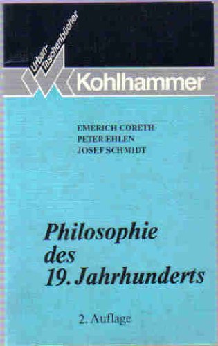 Philosophie des 19. Jahrhunderts. (Bd. 353) Grundkurs Philosophie ; Bd. 9; - Coreth, Emerich, Peter Ehlen und Josef Schmidt