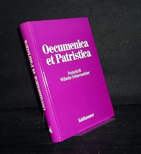 Stock image for Oecumenica et Patristica: Festschrift Fur Wilhelm Schneemelcher zum 75. Geburtstag for sale by Windows Booksellers