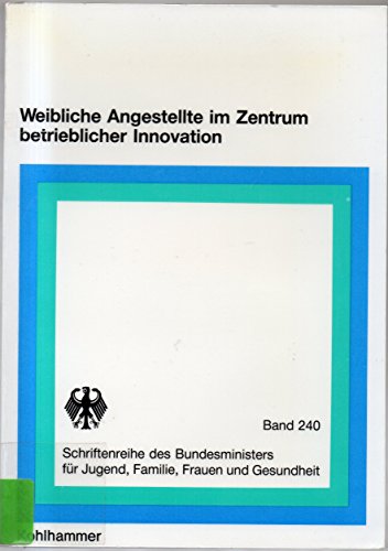 Weibliche Angestellte im Zentrum betrieblicher Innovation: Die Bedeutung neuer BuÌˆrotechnologien fuÌˆr BeschaÌˆftigungssituation und Berufsperspektiven ... Frauen und Gesundheit) (German Edition) (9783170108509) by Gottschall, Karin