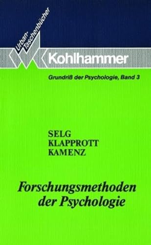 Forschungsmethoden der Psychologie. Grundriss der Psychologie ; Bd. 3; Kohlhammer-Urban-Taschenbücher ; 552 - Selg, Herbert, Jürgen Klapprott und Rudolf Kamenz