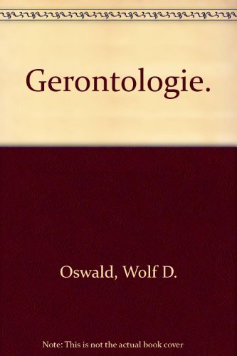 Gerontologie Medizinische, psychologische und sozialwissenschaftliche Grundbegriffe - Oswald, Wolf D, Werner M Herrmann und Siegfried Kanowski