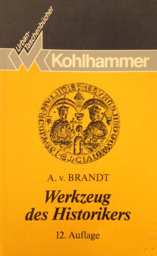 Werkzeug des Historikers. Eine Einführung in die Historischen Hilfswissenschaften - Brandt, Ahasver von