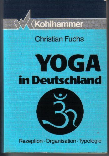 Beispielbild fr Yoga in Deutschland von Christian Fuchs Yogalehrer Hatha-Yoga zum Verkauf von BUCHSERVICE / ANTIQUARIAT Lars Lutzer