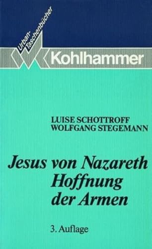 Jesus von Nazareth, Hoffnung der Armen. (9783170111967) by Schottroff, Luise; Stegemann, Wolfgang