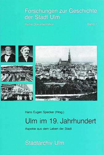 Ulm im 19. Jahrhundert : Aspekte aus dem Leben der Stadt. Zum 100. Jahrestag der Vollendung des Ulmer Münsters. Begleitband zur Ausstellung. - Ulm. - Speckter, Hans Eugen