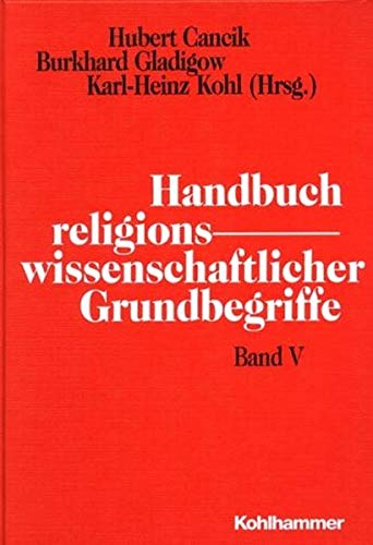 9783170113046: Handbuch religionswissenschaftlicher Grundbegriffe, Bd. 5: Skularisierung - Zwischenwesen. Gesamtregister