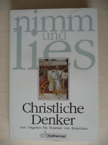 Imagen de archivo de Nimm und lies. Christliche Denker von Origines bis Erasmus von Rotterdam a la venta por medimops