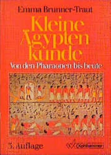 Kleine AÌˆgyptenkunde: Von den Pharaonen bis heute (German Edition) (9783170116047) by Brunner-Traut, Emma