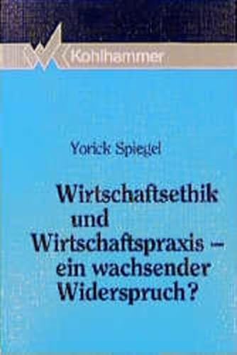 9783170117327: Wirtschaftsethik und Wirtschaftspraxis - ein wachsender Widerspruch?