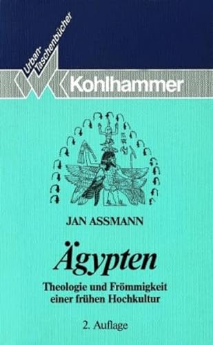 Ã„gypten. Theologie und FrÃ¶mmigkeit einer frÃ¼hen Hochkultur. (9783170117686) by Assmann, Jan