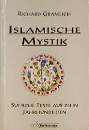 Islamische Mystik. Sufische Texte aus zehn Jahrhunderten - Gramlich, Richard