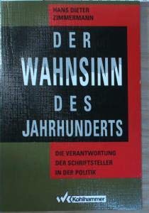 Beispielbild fr Der Wahnsinn des Jahrhunderts : die Verantwortung der Schriftsteller in der Politik ; berlegungen zu Johannes R. Becher, Gottfried Benn, Ernst Bloch, Bert Brecht, Georg Bchner, Hans Magnus Enzensberger, Martin Heidegger, Heinrich Heine, Stephan Hermlin, Peter Huchel, Ernst Jnger, Heiner Mller, Friedrich Nietzsche, Hans Werner Richter, Rainer Maria Rilke und anderen zum Verkauf von CSG Onlinebuch GMBH