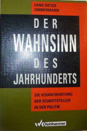 9783170119086: Der Wahnsinn des Jahrhunderts: Die Verantwortung der Schriftsteller in der Politik : berlegungen zu Johannes R. Becher"[et al.]