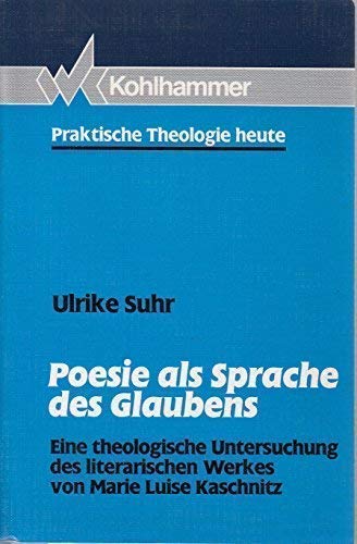 Stock image for Poesie als Sprache des Glaubens. Eine theologische Untersuchung des literarischen Werkes von Marie Luise Kaschnitz. for sale by Antiquariat Alte Seiten - Jochen Mitter