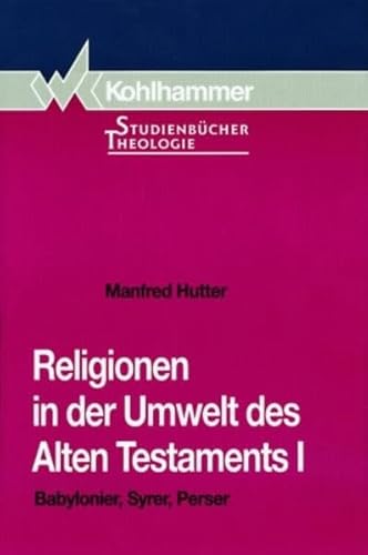 9783170120419: Religionen in der Umwelt des Alten Testaments, Bd.1, Babylonier, Syrer, Perser