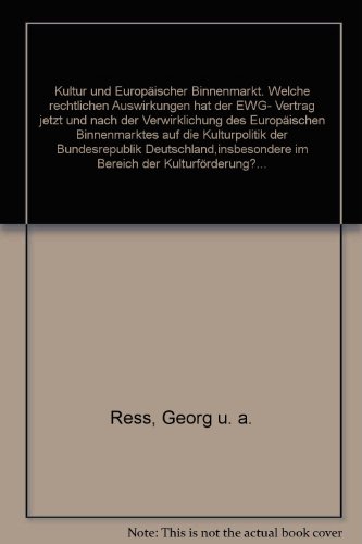 Kultur und europaÌˆischer Binnenmarkt: Welche rechtlichen Auswirkungen hat der EWG-Vertrag jetzt und nach der Verwirklichung des europaÌˆischen ... des Innern) (German Edition) (9783170120723) by Georg Ress