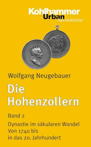 Beispielbild fr Die Hohenzollern 2: Dynastie im skularen Wandel. Von 1740 bis in das 20. Jahrhundert: BD 2 zum Verkauf von medimops