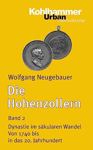 9783170120976: Die Hohenzollern 2: Dynastie im skularen Wandel. Von 1740 bis in das 20. Jahrhundert: BD 574 (Urban-taschenbucher, 574)
