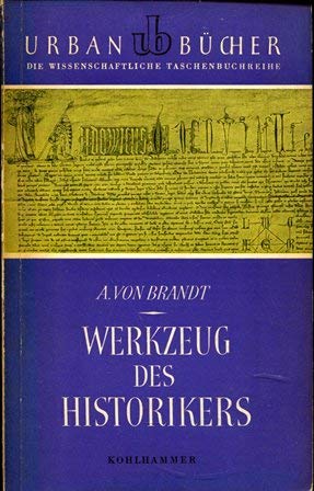 Werkzeug des Historikers. Eine Einführung in die Historischen Hilfswissenschaften. - von Brandt, Ahasver