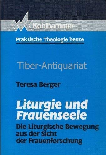 Stock image for Liturgie und Frauenseele. Die Liturgische Bewegung aus der Sicht der Frauenforschung for sale by medimops