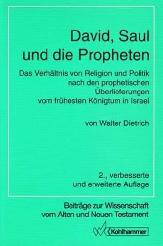 David, Saul und die Propheten. Das Verhältnis von Religion und Politik nach den prophetischen Übe...