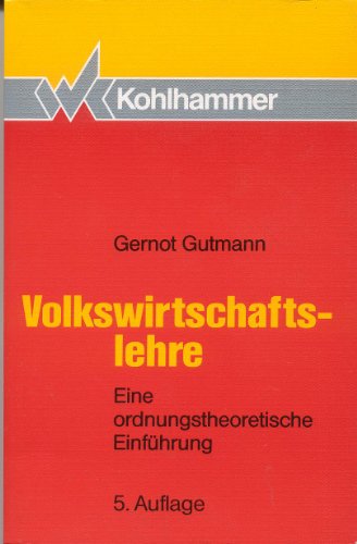 Volkswirtschaftslehre. Eine ordnungstheoretische EinfÃ¼hrung. (9783170122659) by Gutmann, Gernot