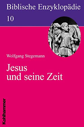 Jesus und seine Zeit : (Reihe: Biblische Enzyklopädie, Band 10) - Stegemann, Wolfgang